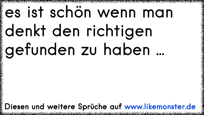 für alle, die den richtigen Mann für´s Leben gefunden haben Tolle Sprüche und Zitate auf www