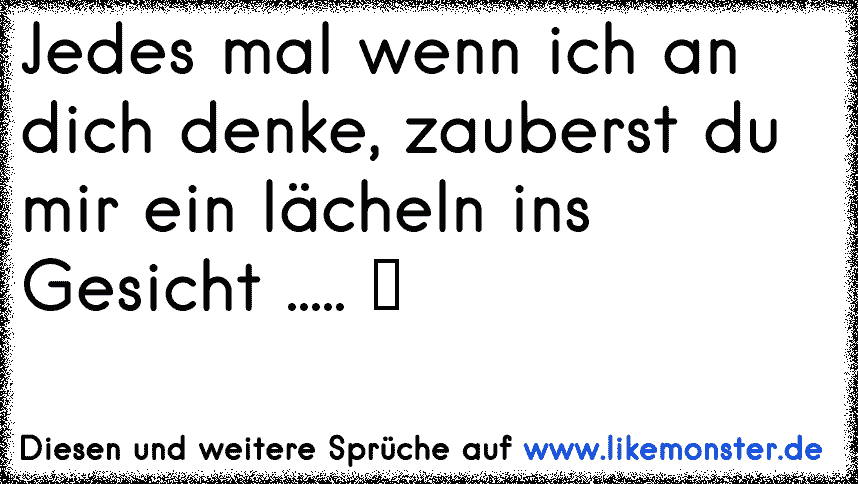 jedes mal wenn du mir schreibst zauberst du mir ein lächeln ins gesicht