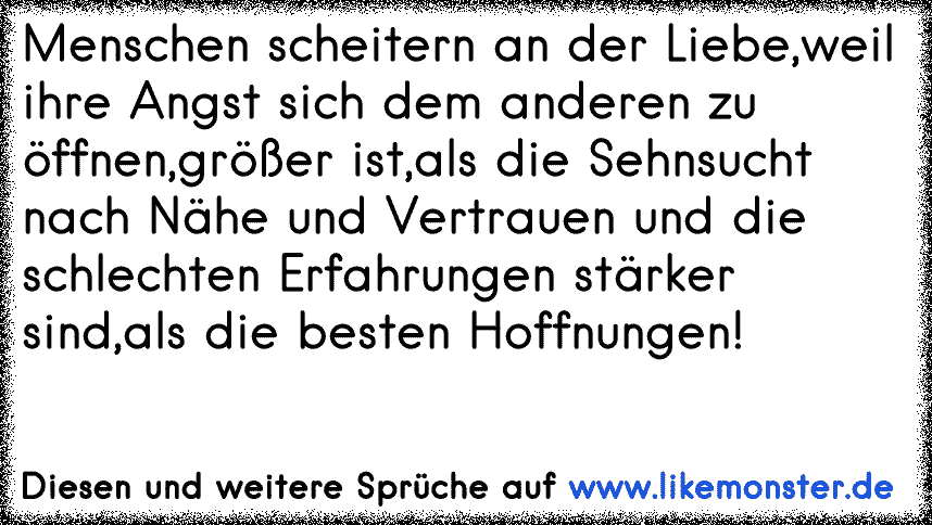 Viele Menschen scheitern an der Liebe, weil ihre Angst sich dem andern