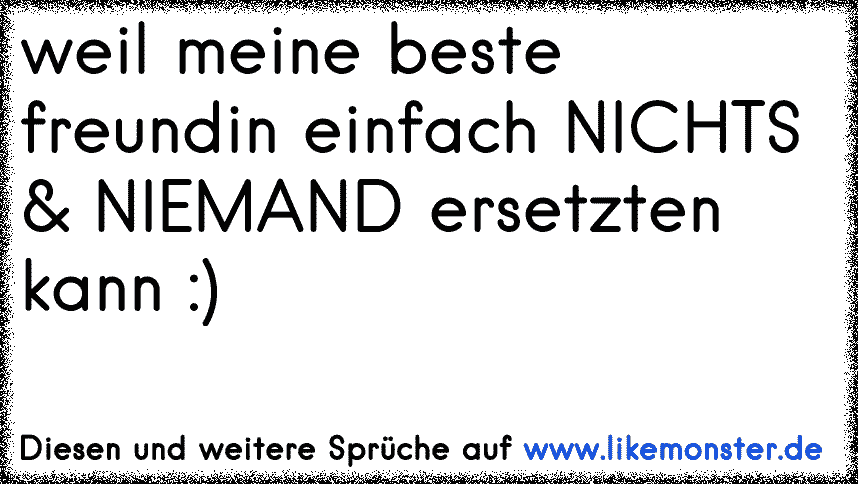 Weil beste Freundinnen nichts und niemand trennen kann. Facebook
